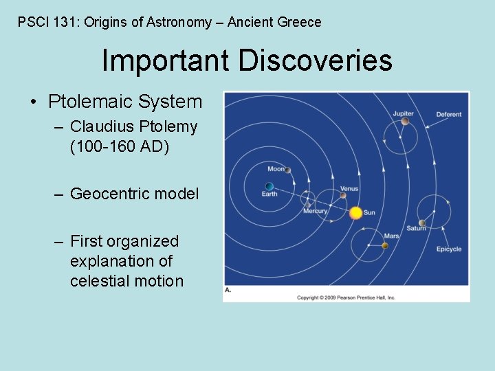 PSCI 131: Origins of Astronomy – Ancient Greece Important Discoveries • Ptolemaic System –