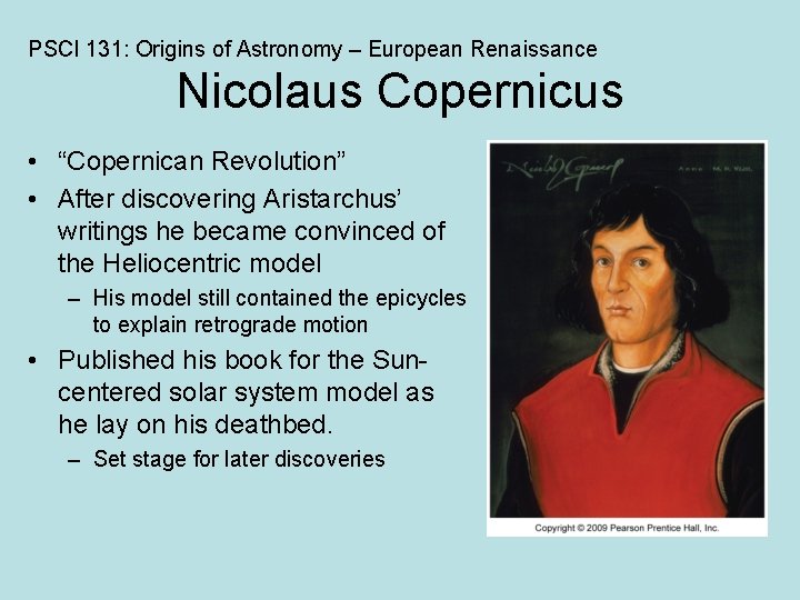 PSCI 131: Origins of Astronomy – European Renaissance Nicolaus Copernicus • “Copernican Revolution” •