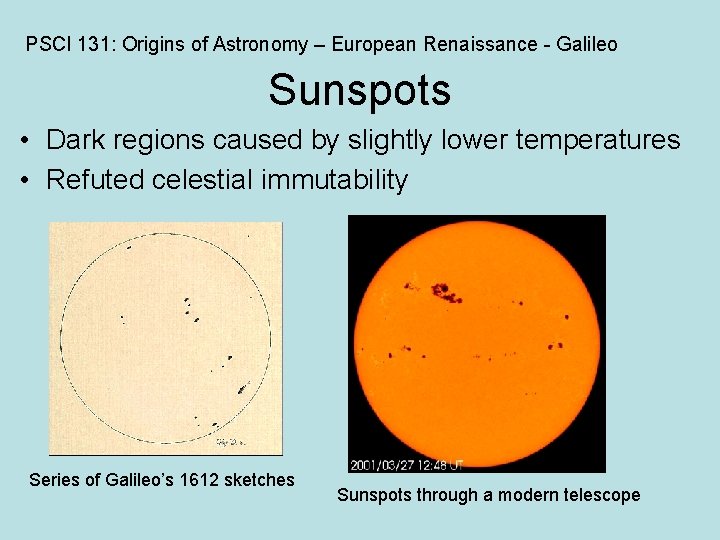 PSCI 131: Origins of Astronomy – European Renaissance - Galileo Sunspots • Dark regions