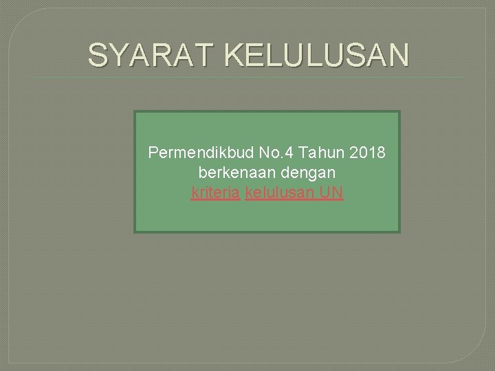 SYARAT KELULUSAN Permendikbud No. 4 Tahun 2018 berkenaan dengan kriteria kelulusan UN 