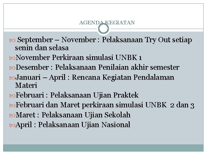 AGENDA KEGIATAN September – November : Pelaksanaan Try Out setiap senin dan selasa November