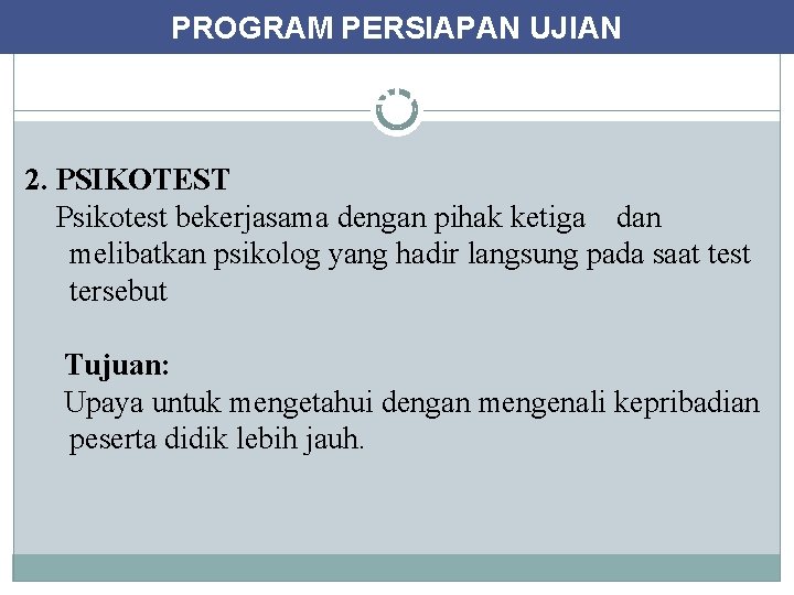 PROGRAM PERSIAPAN UJIAN KEGIATAN KHUSUS UNTUK KELAS XII 2. PSIKOTEST Psikotest bekerjasama dengan pihak