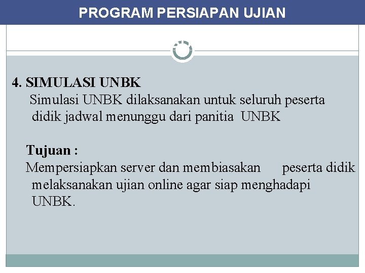 PROGRAM PERSIAPAN UJIAN KEGIATAN KHUSUS UNTUK KELAS XII 4. SIMULASI UNBK Simulasi UNBK dilaksanakan