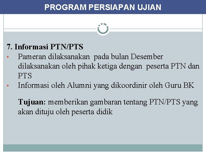 PROGRAM PERSIAPAN UJIAN KEGIATAN KHUSUS UNTUK KELAS XII 7. Informasi PTN/PTS • Pameran dilaksanakan