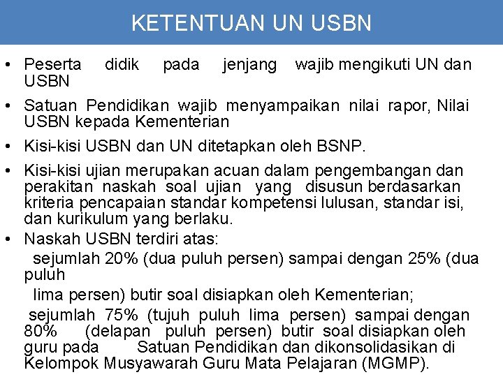 KETENTUAN UN USBN • Peserta didik pada jenjang wajib mengikuti UN dan USBN •