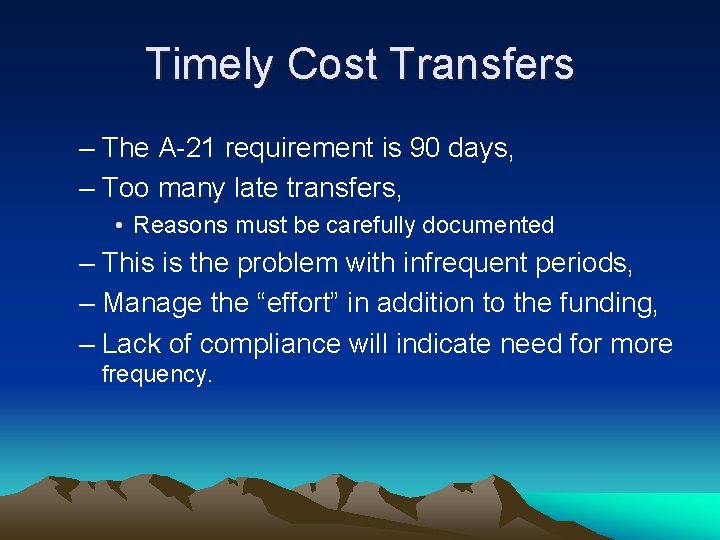 Timely Cost Transfers – The A-21 requirement is 90 days, – Too many late