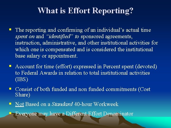 What is Effort Reporting? § The reporting and confirming of an individual’s actual time