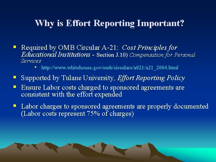 Why is Effort Reporting Important? § Required by OMB Circular A-21: Cost Principles for