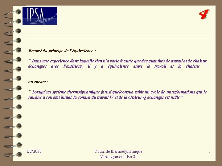 4 Enoncé du principe de l’équivalence : " Dans une expérience dans laquelle rien