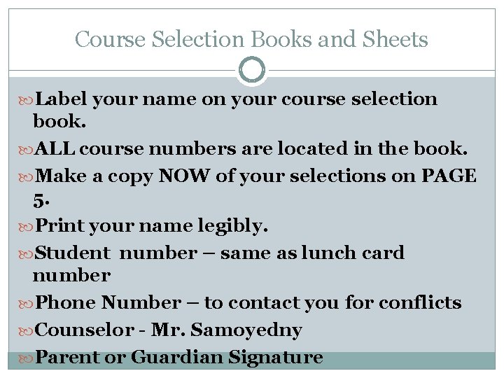 Course Selection Books and Sheets Label your name on your course selection book. ALL