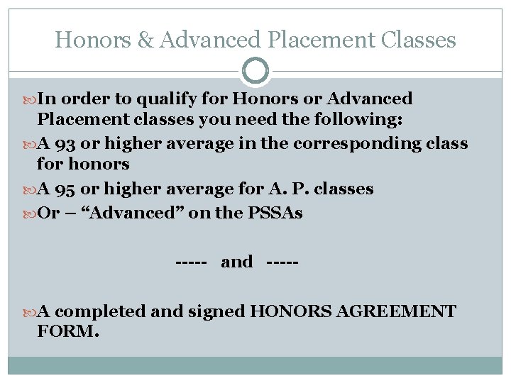 Honors & Advanced Placement Classes In order to qualify for Honors or Advanced Placement