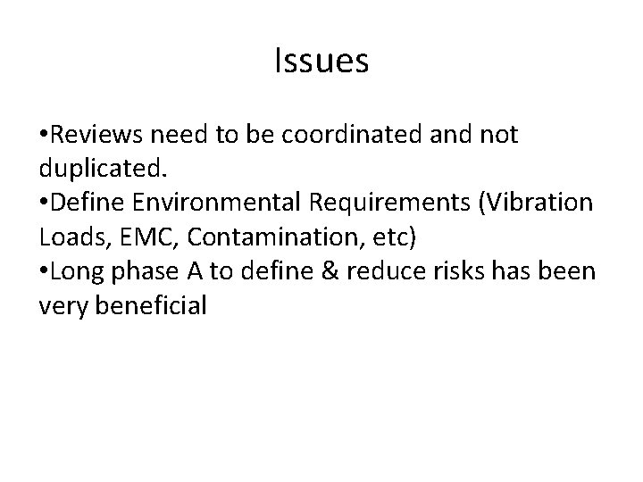 Issues • Reviews need to be coordinated and not duplicated. • Define Environmental Requirements
