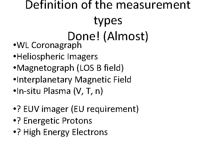 Definition of the measurement types Done! (Almost) • WL Coronagraph • Heliospheric Imagers •