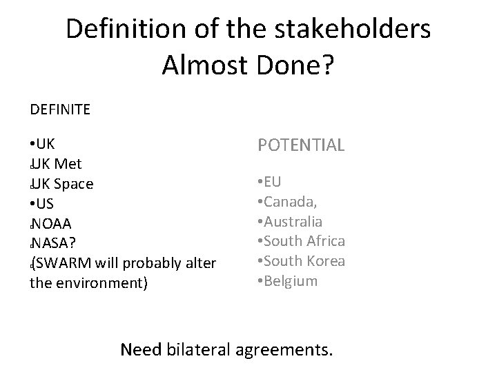 Definition of the stakeholders Almost Done? DEFINITE • UK UK Met UK Space •