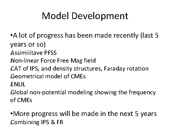 Model Development • A lot of progress has been made recently (last 5 years