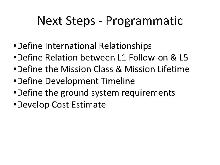 Next Steps - Programmatic • Define International Relationships • Define Relation between L 1