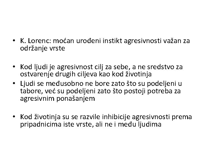 • K. Lorenc: moćan urođeni instikt agresivnosti važan za održanje vrste • Kod • K. Lorenc: moćan urođeni instikt agresivnosti važan za održanje vrste • Kod