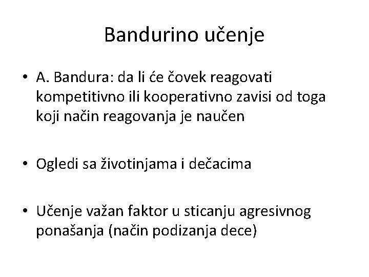 Bandurino učenje • A. Bandura: da li će čovek reagovati kompetitivno ili kooperativno zavisi