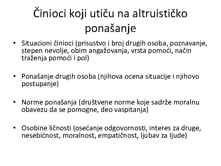 Činioci koji utiču na altruističko ponašanje • Situacioni činioci (prisustvo i broj drugih osoba, Činioci koji utiču na altruističko ponašanje • Situacioni činioci (prisustvo i broj drugih osoba,