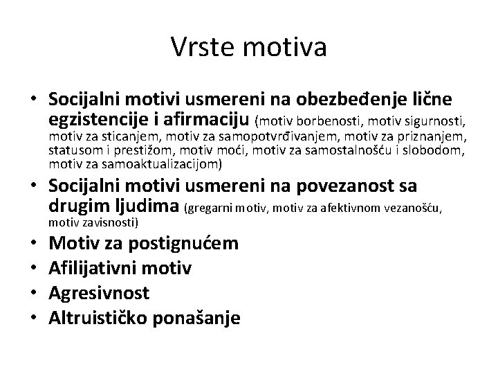 Vrste motiva • Socijalni motivi usmereni na obezbeđenje lične egzistencije i afirmaciju (motiv borbenosti, Vrste motiva • Socijalni motivi usmereni na obezbeđenje lične egzistencije i afirmaciju (motiv borbenosti,