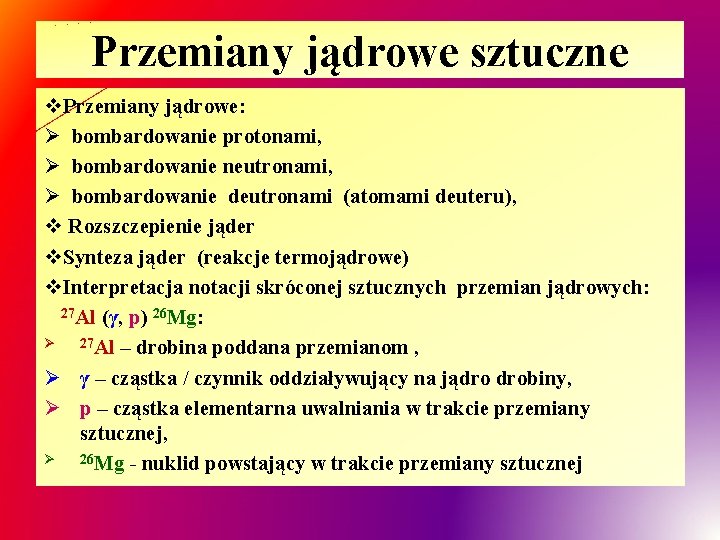 Przemiany jdrowe sztuczne v Przemiany jdrowe bombardowanie protonami