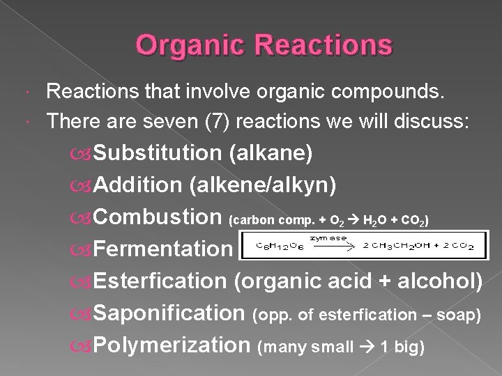 Organic Reactions that involve organic compounds. There are seven (7) reactions we will discuss: