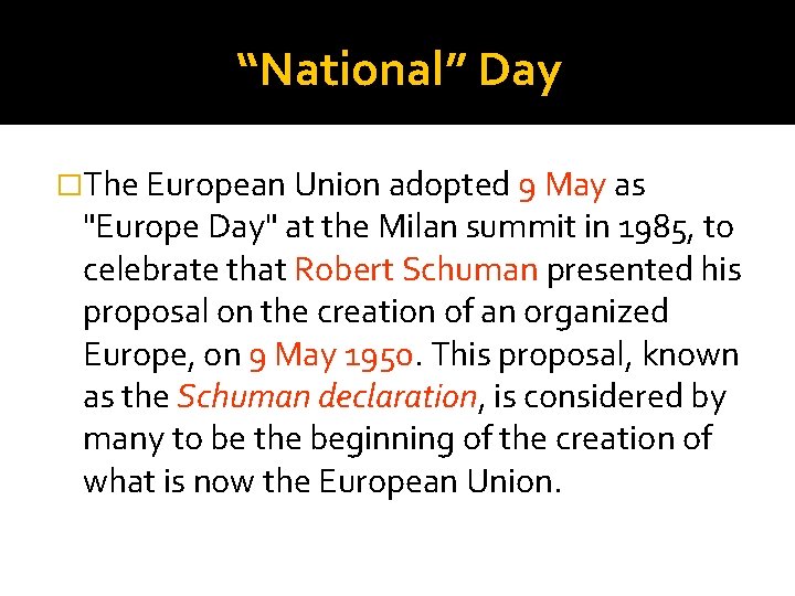 “National” Day �The European Union adopted 9 May as "Europe Day" at the Milan