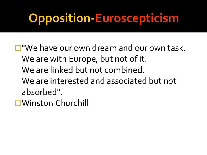 Opposition-Euroscepticism �"We have our own dream and our own task. We are with Europe,