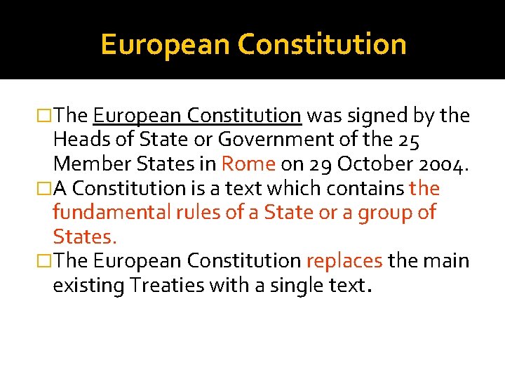 European Constitution �The European Constitution was signed by the Heads of State or Government