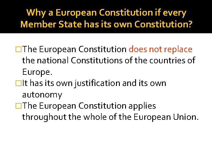 Why a European Constitution if every Member State has its own Constitution? �The European