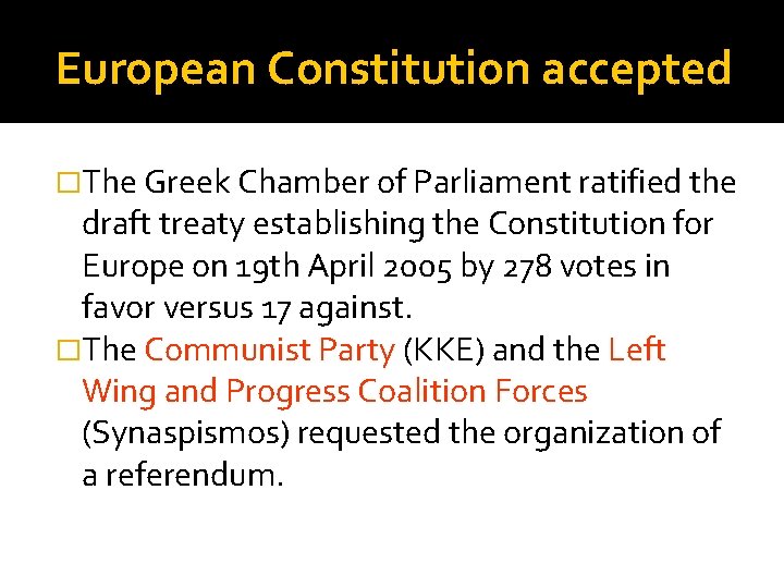 European Constitution accepted �The Greek Chamber of Parliament ratified the draft treaty establishing the