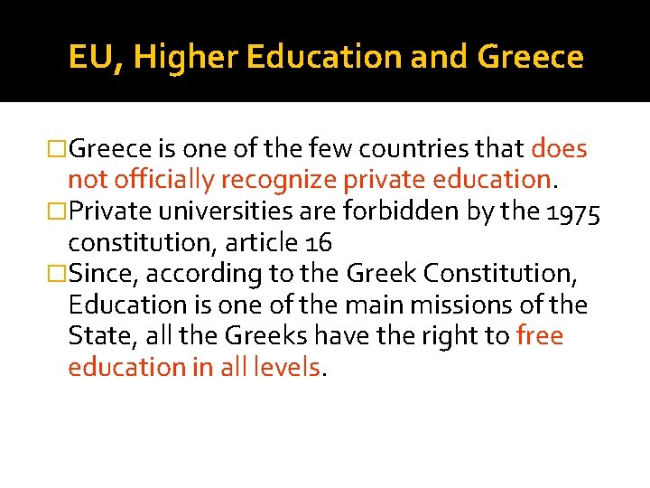 EU, Higher Education and Greece �Greece is one of the few countries that does