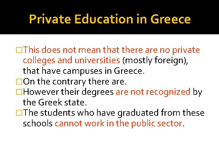 Private Education in Greece �This does not mean that there are no private colleges