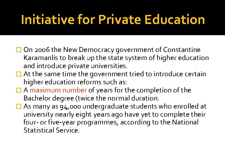 Initiative for Private Education � On 2006 the New Democracy government of Constantine Karamanlis