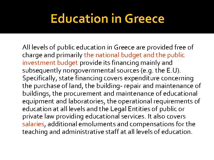 Education in Greece All levels of public education in Greece are provided free of