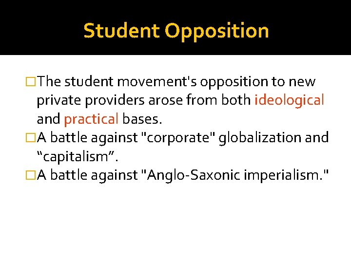 Student Opposition �The student movement's opposition to new private providers arose from both ideological