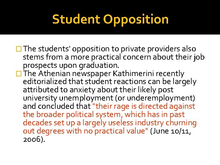 Student Opposition � The students' opposition to private providers also stems from a more