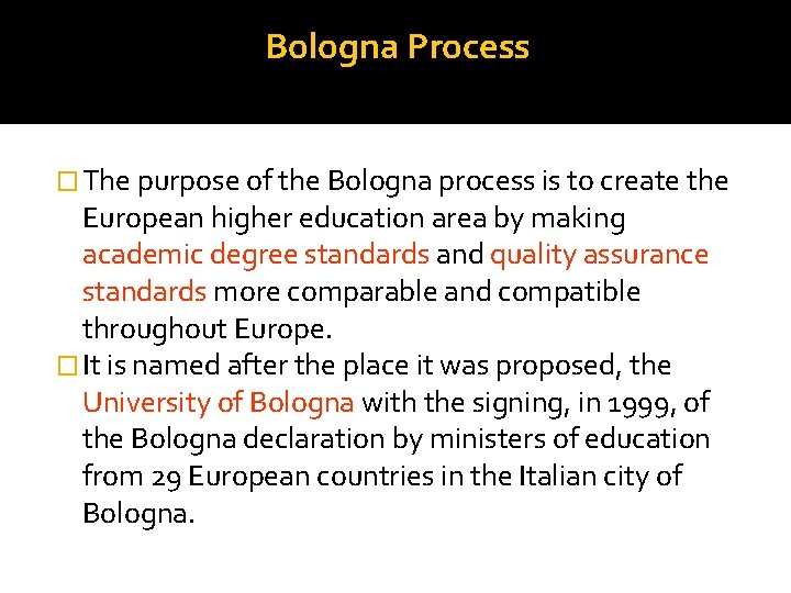 Bologna Process � The purpose of the Bologna process is to create the European