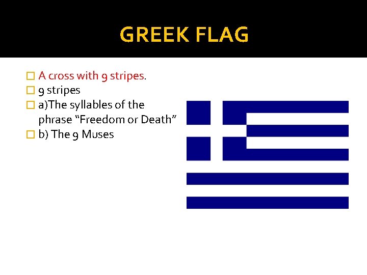 GREEK FLAG � A cross with 9 stripes. � 9 stripes � a)The syllables