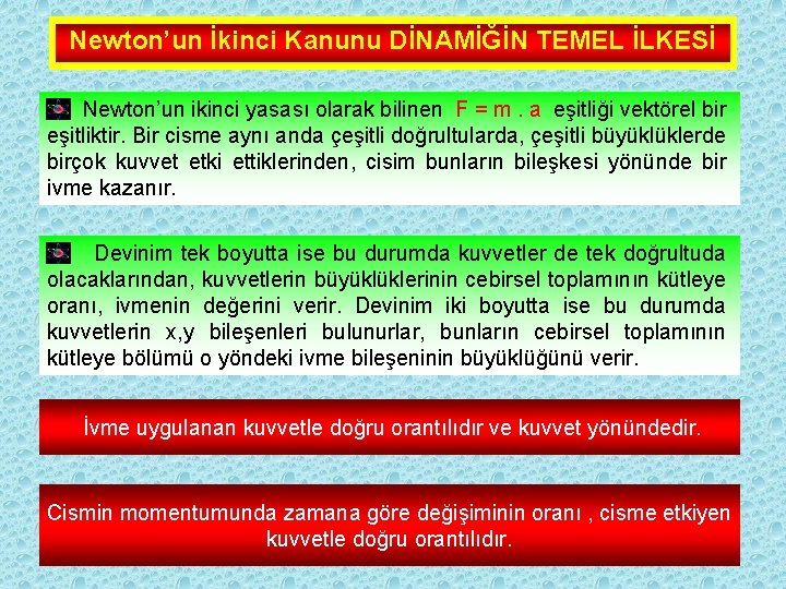 Newton’un İkinci Kanunu DİNAMİĞİN TEMEL İLKESİ Newton’un ikinci yasası olarak bilinen F = m.