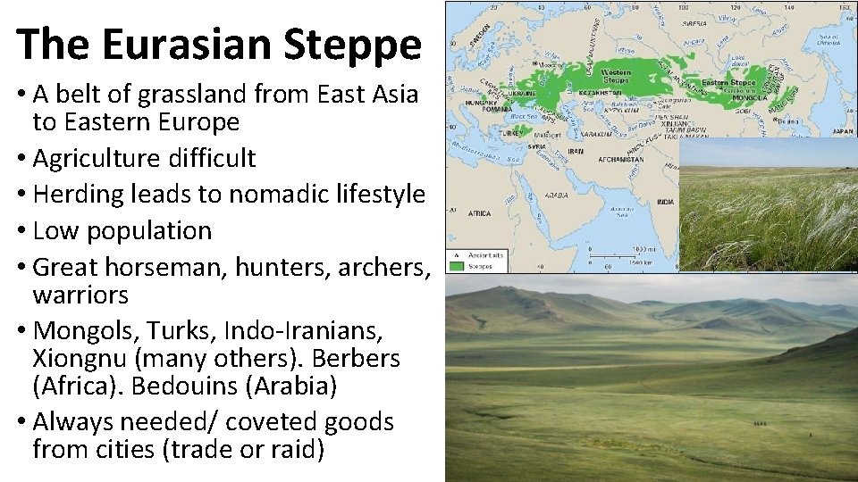 The Eurasian Steppe • A belt of grassland from East Asia to Eastern Europe
