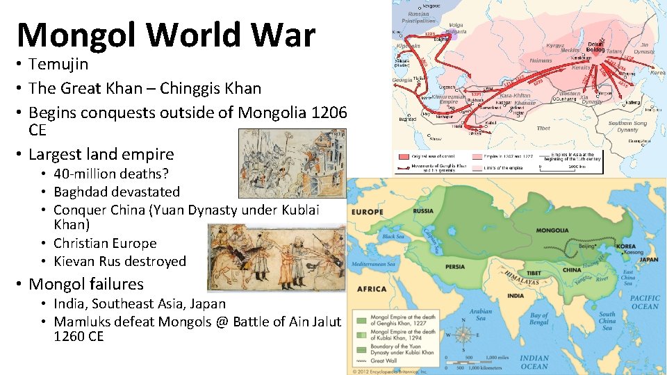 Mongol World War • Temujin • The Great Khan – Chinggis Khan • Begins