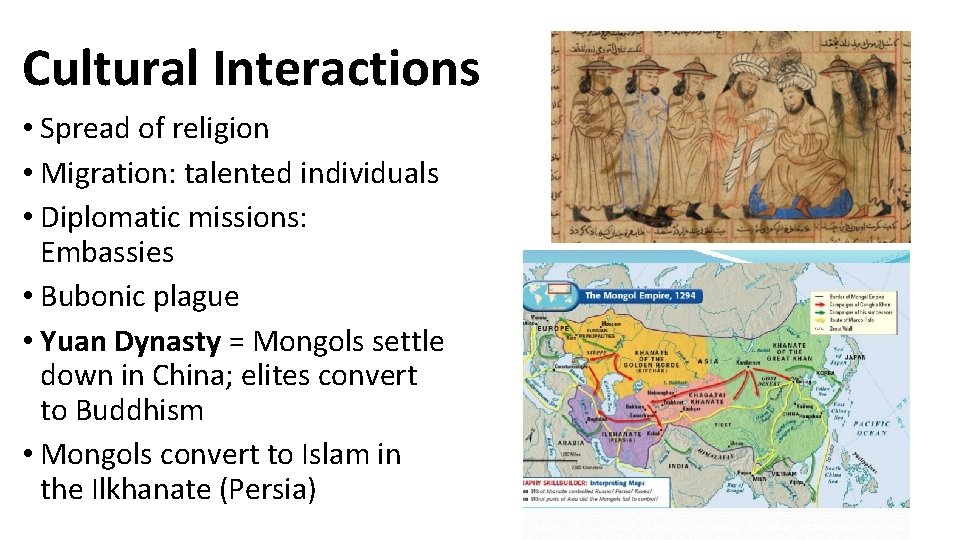 Cultural Interactions • Spread of religion • Migration: talented individuals • Diplomatic missions: Embassies