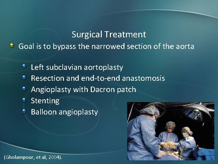 Surgical Treatment Goal is to bypass the narrowed section of the aorta Left subclavian