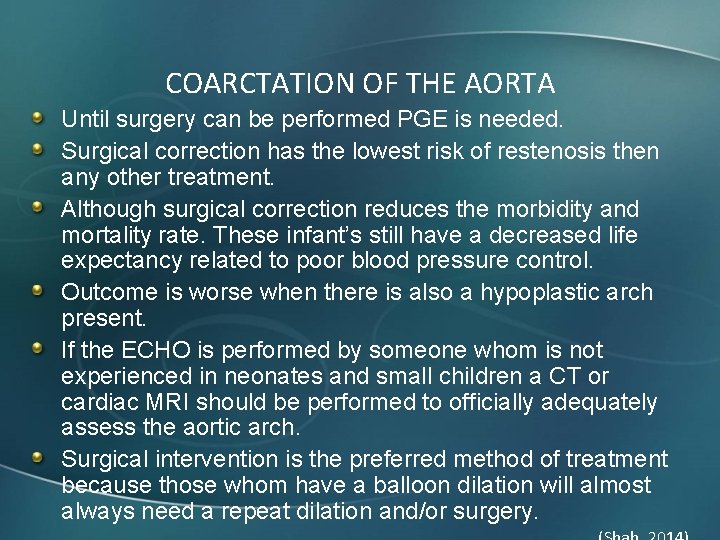 COARCTATION OF THE AORTA Until surgery can be performed PGE is needed. Surgical correction