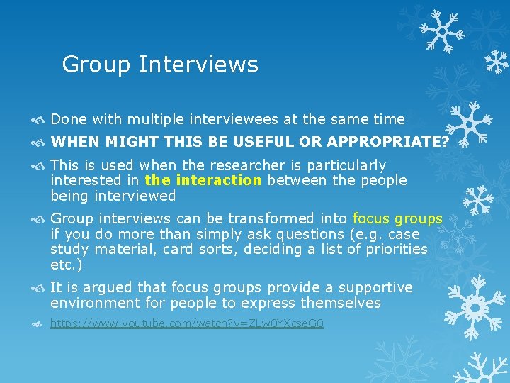 Group Interviews Done with multiple interviewees at the same time WHEN MIGHT THIS BE