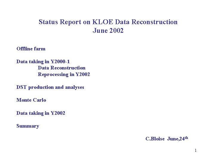 Status Report on KLOE Data Reconstruction June 2002 Offline farm Data taking in Y