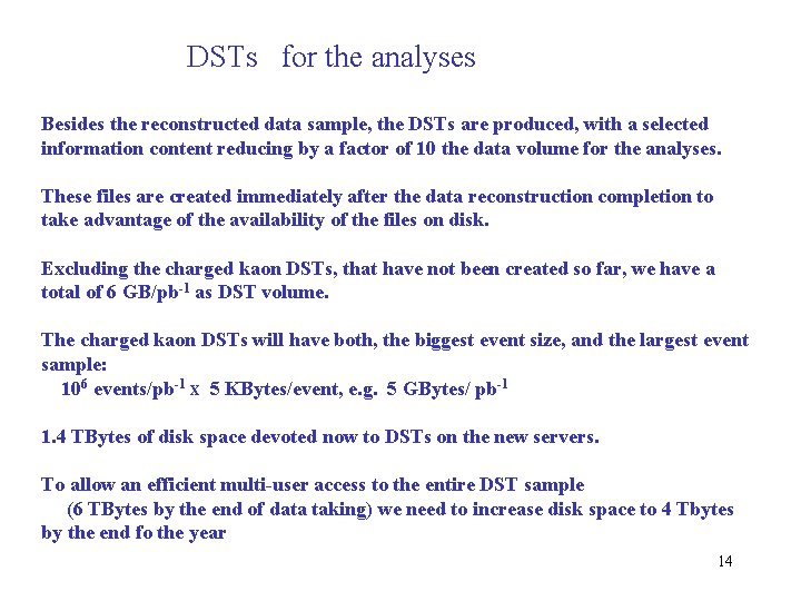 DSTs for the analyses Besides the reconstructed data sample, the DSTs are produced, with