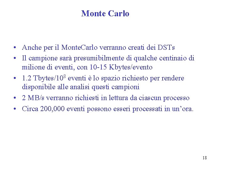 Monte Carlo • Anche per il Monte. Carlo verranno creati dei DSTs • Il