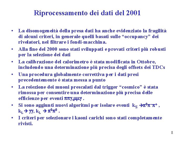 Riprocessamento dei dati del 2001 • La disomogeneità della presa dati ha anche evidenziato